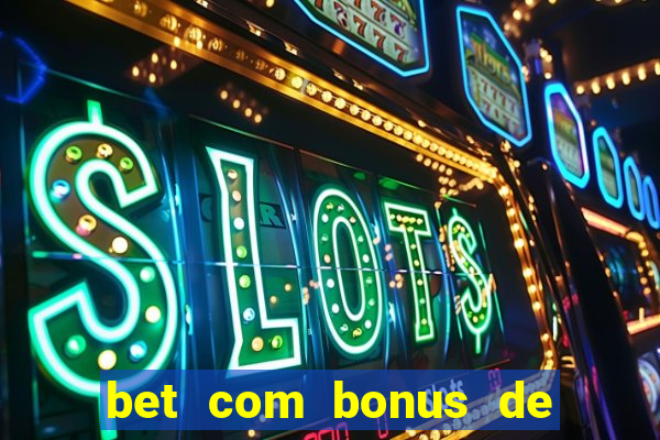 bet com bonus de cadastro sem deposito