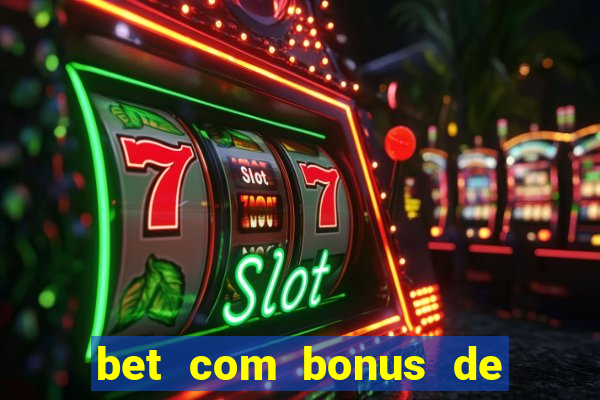 bet com bonus de cadastro sem deposito