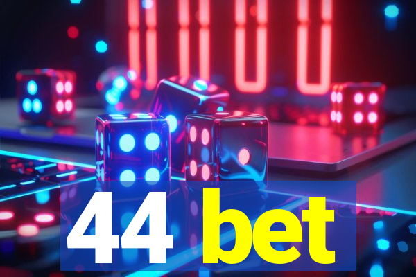 44 bet