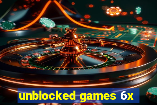 unblocked games 6x