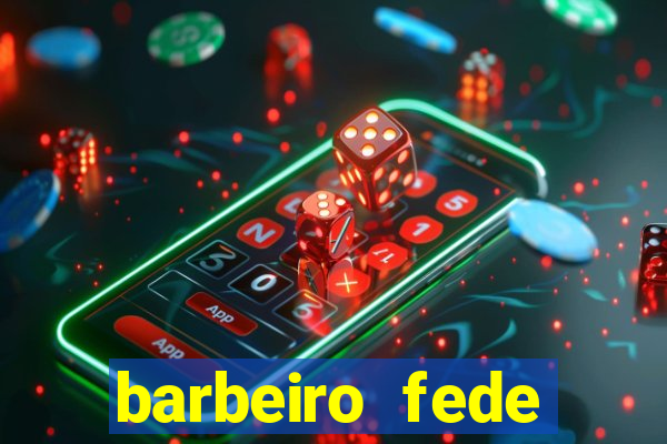 barbeiro fede quando morre