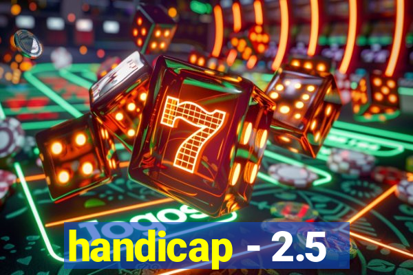 handicap - 2.5