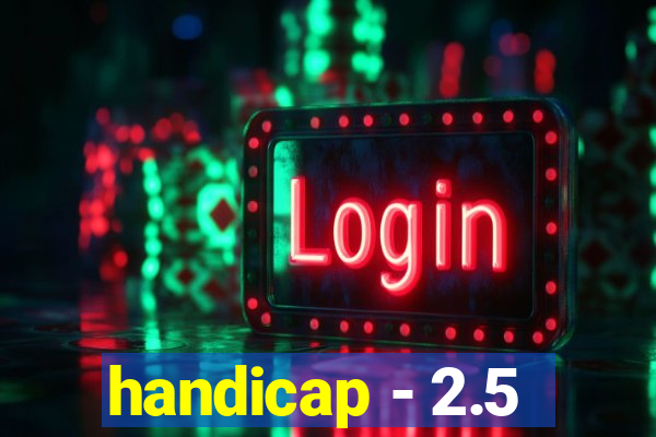 handicap - 2.5