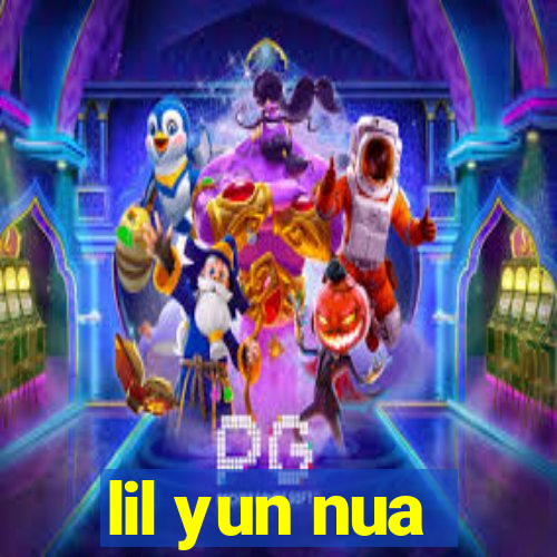 lil yun nua