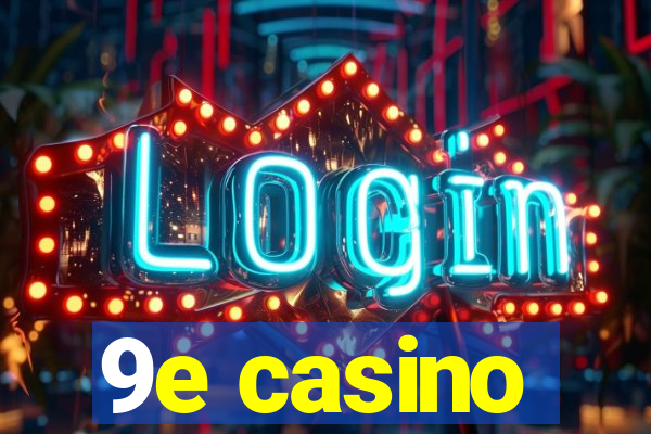 9e casino