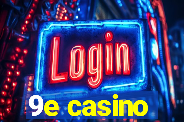 9e casino