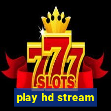 play hd stream