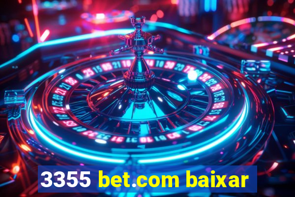 3355 bet.com baixar