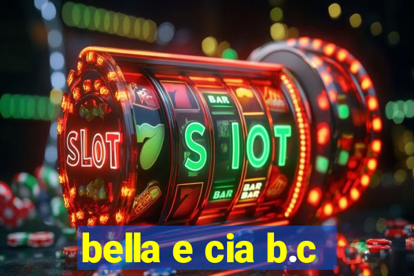 bella e cia b.c