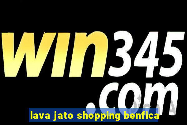 lava jato shopping benfica