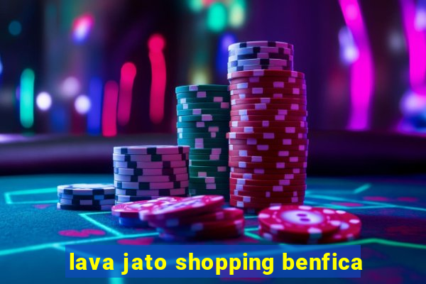 lava jato shopping benfica