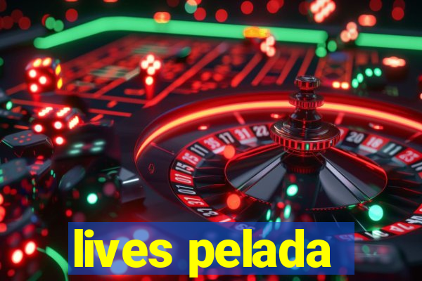 lives pelada