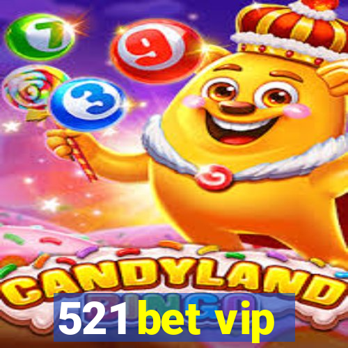 521 bet vip