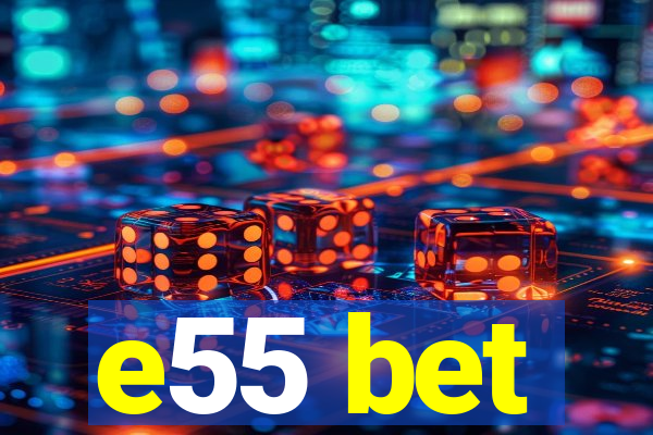 e55 bet