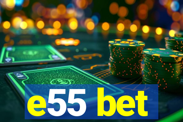 e55 bet