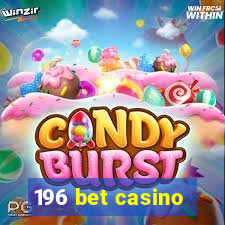 196 bet casino