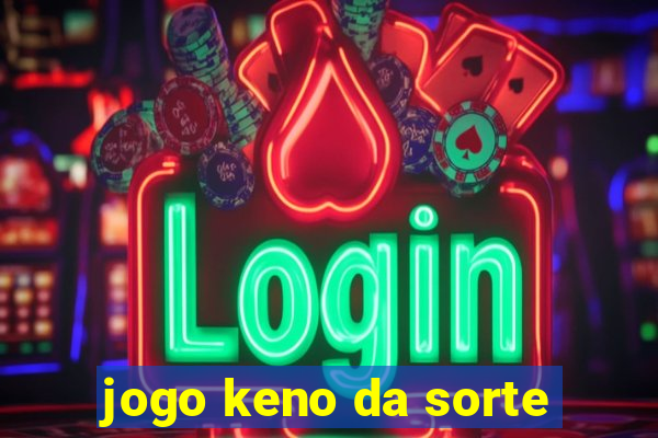 jogo keno da sorte