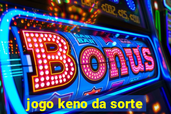 jogo keno da sorte