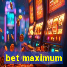 bet maximum