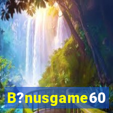 B?nusgame60