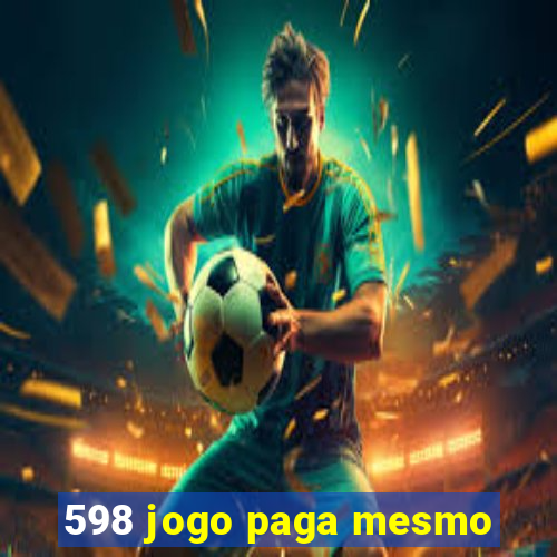 598 jogo paga mesmo