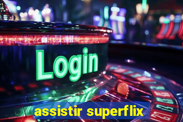 assistir superflix