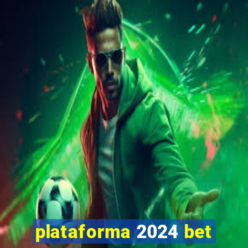 plataforma 2024 bet