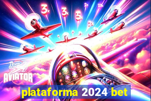 plataforma 2024 bet