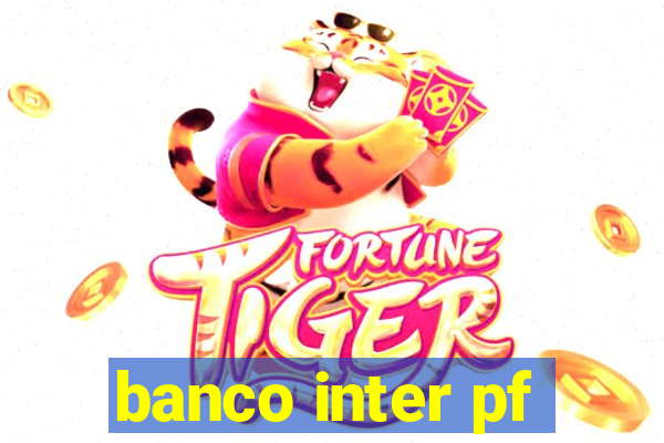 banco inter pf