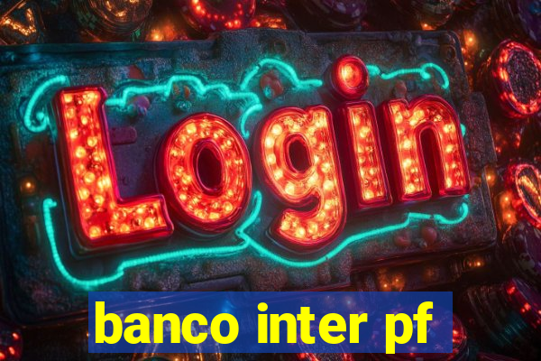 banco inter pf