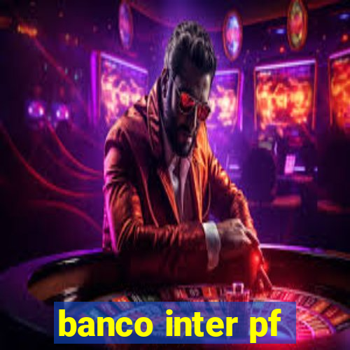 banco inter pf