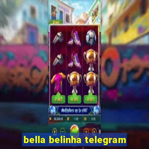 bella belinha telegram