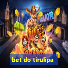 bet do tirulipa