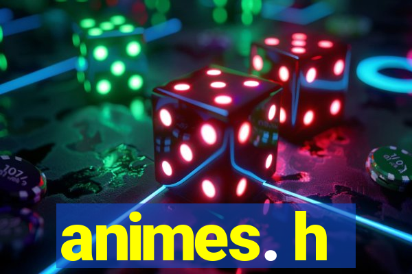 animes. h