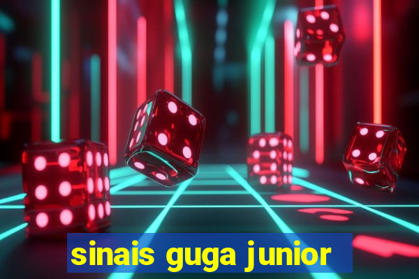 sinais guga junior