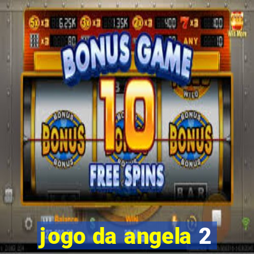 jogo da angela 2