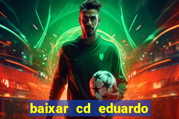 baixar cd eduardo costa 2023