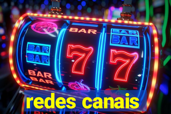 redes canais