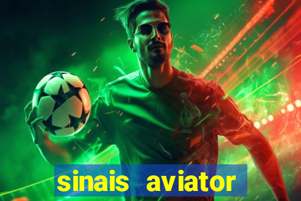 sinais aviator esporte da sorte