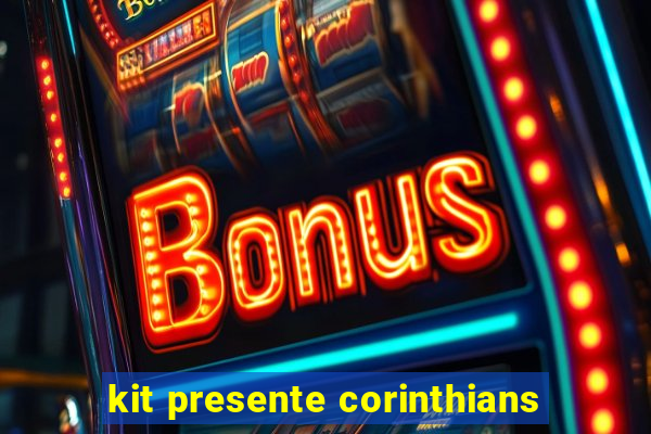 kit presente corinthians