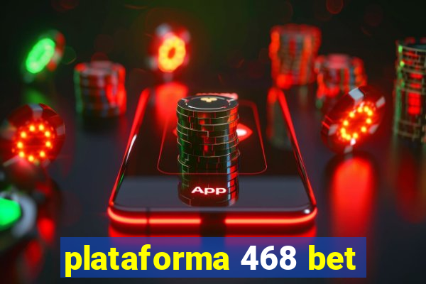 plataforma 468 bet