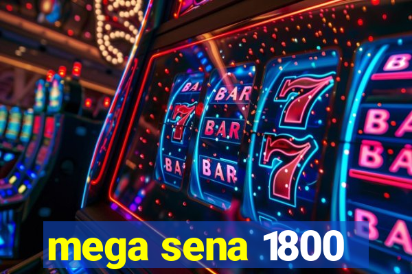 mega sena 1800