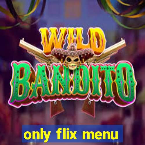 only flix menu