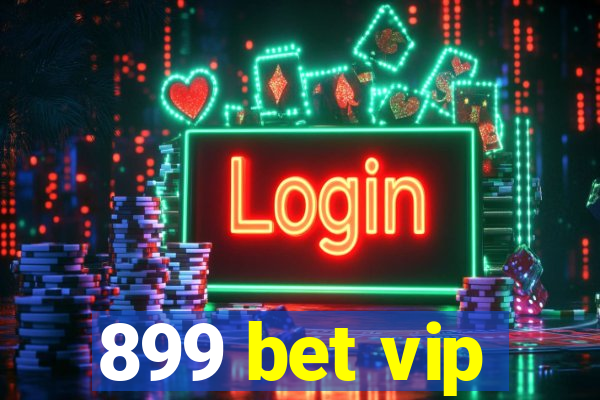 899 bet vip