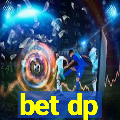 bet dp