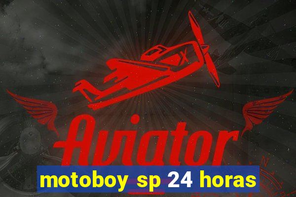 motoboy sp 24 horas