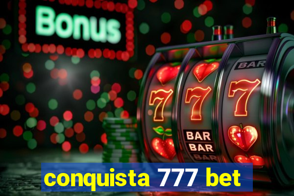 conquista 777 bet