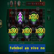 futebol ao vivo no celular futemax