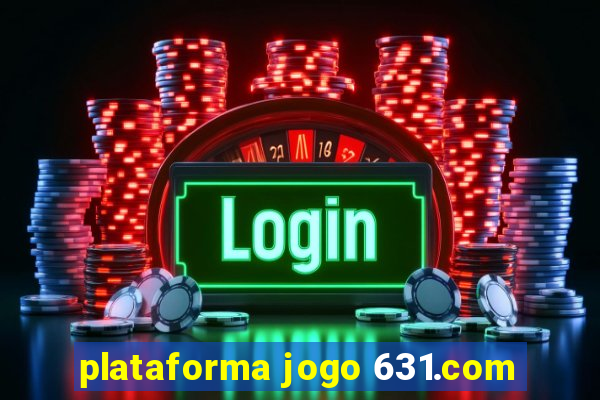 plataforma jogo 631.com