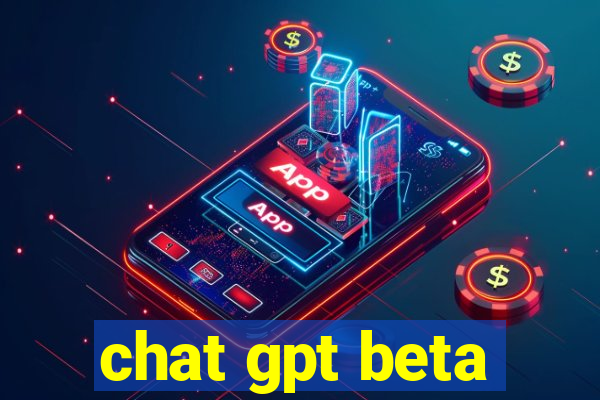 chat gpt beta